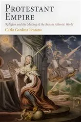 Book cover of Protestant Empire by Carla Gardina Pestana