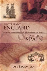 Book cover of Protestant England and Catholic Spain by Jose Escamilla