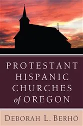 Book cover of Protestant Hispanic Churches of Oregon by Deborah L. Berhó