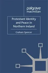 Book cover of Protestant Identity and Peace in Northern Ireland by Graham Spencer