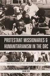 Book cover of Protestant Missionaries & Humanitarianism in the DRC by Jeremy Rich