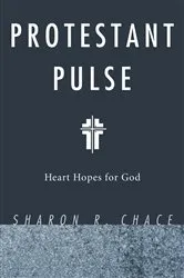 Book cover of Protestant Pulse by Sharon R. Chace