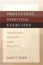 Book cover of Protestant Spiritual Exercises by Joseph D. Driskill