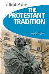 Book cover of Protestant Tradition - Simple Guides by David Rhymer