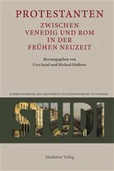 Book cover of Protestanten zwischen Venedig und Rom in der Frühen Neuzeit by Uwe Israel