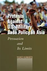 Book cover of Protests Against U.S. Military Base Policy in Asia by Yuko Kawato