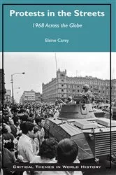 Book cover of Protests in the Streets: 1968 Across the Globe by Elaine Carey