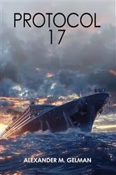 Book cover of PROTOCOL 17 by ALEXANDER M. GELMAN
