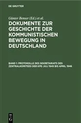 Book cover of Protokolle des Sekretariats des Zentralkomitees der KPD Juli 1945 bis April 1946 by Günter Benser