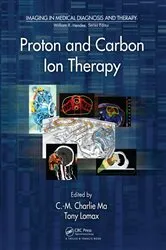 Book cover of Proton and Carbon Ion Therapy by C-M Charlie Ma
