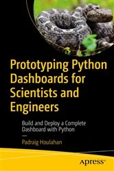 Book cover of Prototyping Python Dashboards for Scientists and Engineers by Padraig Houlahan