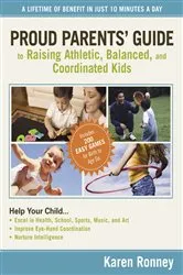Book cover of Proud Parents' Guide to Raising Athletic, Balanced, and Coordinated Kids by Karen Ronney