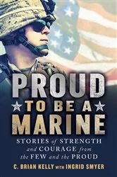 Book cover of Proud to Be a Marine by C. Brian Kelly
