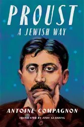 Book cover of Proust, a Jewish Way by Antoine Compagnon