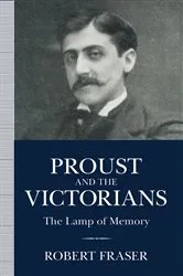 Book cover of Proust and the Victorians by Robert Fraser
