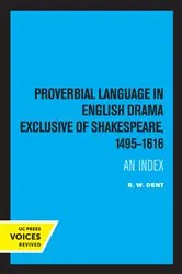 Book cover of Proverbial Language in English Drama Exclusive of Shakespeare, 1495-1616 by R. W. Dent