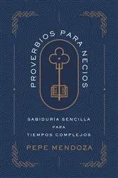 Book cover of Proverbios para necios by Pepe Mendoza