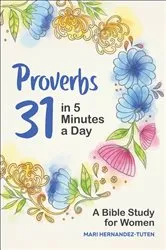 Book cover of Proverbs 31 in 5 Minutes a Day by Mari Hernandez-Tuten