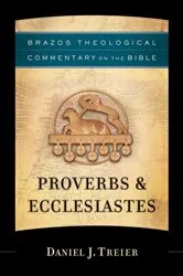 Book cover of Proverbs & Ecclesiastes (Brazos Theological Commentary on the Bible) by Daniel J. Treier