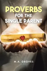 Book cover of Proverbs for the Single Parent by M.A. Groves