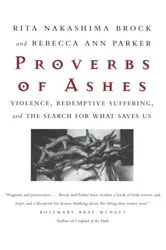 Book cover of Proverbs of Ashes by Rita Nakashima Brock