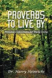 Book cover of Proverbs To Live By by Dr. Harry Heinrichs