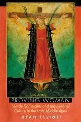 Book cover of Proving Woman by Dyan Elliott
