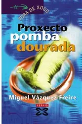 Book cover of Proxecto pomba dourada by Miguel Vázquez Freire