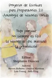 Book cover of Proyecto De Escritura Para Preparatorias 2.0 Antología De Historias Cortas by Stephanie Duncan