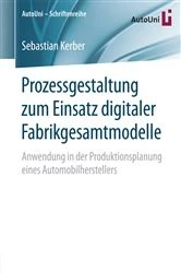 Book cover of Prozessgestaltung zum Einsatz digitaler Fabrikgesamtmodelle by Sebastian Kerber