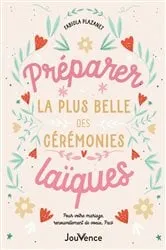Book cover of Préparer la plus belle des cérémonies laïques by Fabiola Plazanet
