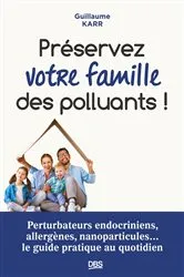 Book cover of Préserver votre famille des polluants ! by Fabien Squinazi