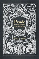 Book cover of Prude: Misconceptions of a Neo-Virgin by Carrie Lloyd