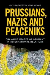 Book cover of Prussians, Nazis and Peaceniks by Jens Steffek