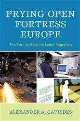 Book cover of Prying Open Fortress Europe by Alexander Caviedes