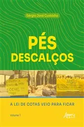 Book cover of Pés Descalços: A Lei de Cotas Veio Para Ficar: Volume 1 by Sérgio José Custódio
