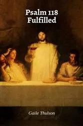 Book cover of Psalm 118 Fulfilled by Gaile Thulson