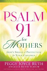 Book cover of Psalm 91 for Mothers by Peggy Joyce Ruth