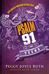 Book cover of Psalm 91 for Teens by Peggy Joyce Ruth