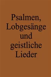Book cover of Psalmen, Lobgesänge und geistliche Lieder by Markus Pilz