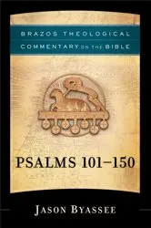 Book cover of Psalms 101-150 (Brazos Theological Commentary on the Bible) by Jason Byassee