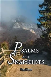 Book cover of Psalms and Snapshots by Tony Kayser
