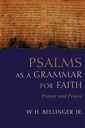Book cover of Psalms as a Grammar for Faith by Bellinger, W. H., Jr.