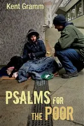 Book cover of Psalms for the Poor by Kent Gramm