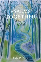 Book cover of Psalms Together: A Journey of Faith by Judy Richards