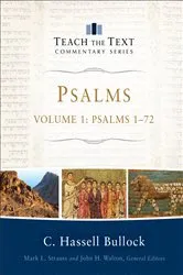 Book cover of Psalms : Volume 1 (Teach the Text Commentary Series) by C. Hassell Bullock