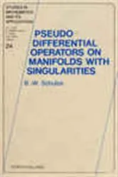 Book cover of Pseudo-Differential Operators on Manifolds with Singularities by B.-W. Schulze