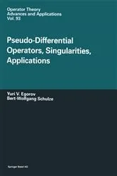 Book cover of Pseudo-Differential Operators, Singularities, Applications by Unknown