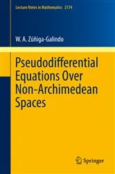 Book cover of Pseudodifferential Equations Over Non-Archimedean Spaces by W. A. Zúñiga-Galindo