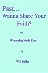 Book cover of Psst...Wanna Share Your Faith? by Will Dallas